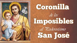 Coronilla de los IMPOSIBLES al PODEROSÍSIMO Señor San José. Versión Agosto 2023