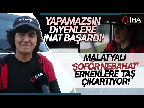 'Şoför Nebahat' Azmi ve Başarısıyla Erkeklere Taş Çıkartıyor