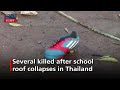 Seven people die as school roof collapses in Thailand.