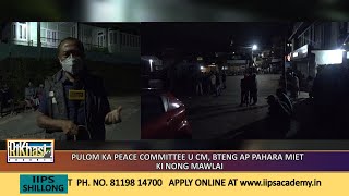 Pulom Ka Peace Committee U Cm, Bteng Ap Pahara Miet Ki Nong Mawlai