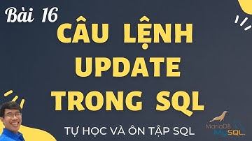 Học SQL 16. Câu lệnh UPDATE trong SQL