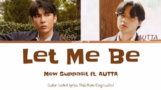 Mew Suppasit ft. AUTTA - LET ME BE (ให้ฉันเป็นฉัน) | THAI|ROM|ENG|LYRICS