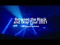 DVD &amp; Blu-ray “Between the Black and Gray Tour 2021 at Nippon Budokan and Tour Documentary” Trailer