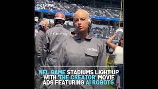 NFL Game Stadiums Light Up with The Creator Movie Ads Featuring AI Robots
