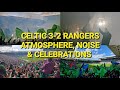Celtic 32 rangers  atmosphere noise  celebrations
