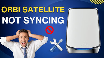 orbi satellite not syncing