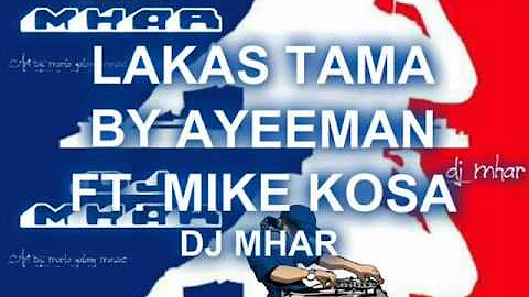 LAKAS TAMA by AYEEMAN FT. MIKE KOSA Remix DJ MHAR .wmv
