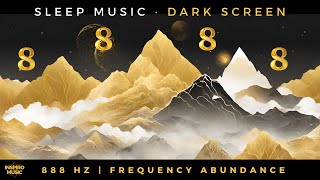 SLEEP MUSIC | 888 hz frequency abundance | DARK SCREEN