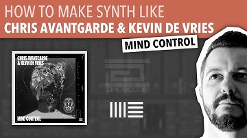 HOW TO MAKE SYNTH LIKE CHRIS AVANTGARDE & KEVIN DE VRIES | ABLETON LIVE