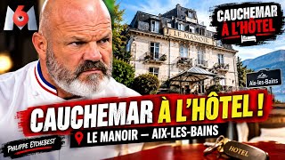 🔥 CAUCHEMAR À L’HÔTEL – LE MANOIR À AIX-LES-BAINS 🏨 | Philippe Etchebest