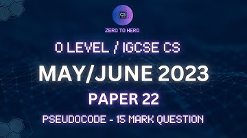 Mastering 15-Mark Pseudocode | May/June 2023 P22 | IGCSE & OL CS