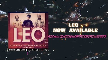 SLEEK WHIZZ - LEO  ( FT.  AERHON KING SOLJAH , KAS MUZQ )