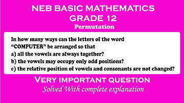NEB BASIC MATH GRADE 12 ! IN HOW MANY WAYS CAN THE LETTERS OF THE WORD "COMPUTER" CAN BE ARRANGED
