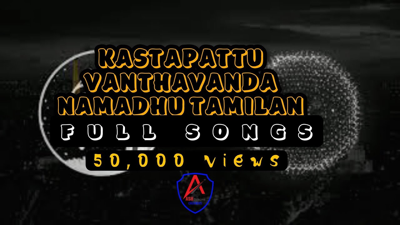 KASTAPATTU VANTHAVANDA NAMADHU TAMILAN FULL SONG  ADC