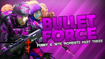 Bullet Force Funny & WTF Moments Part 3 Hacker Can
