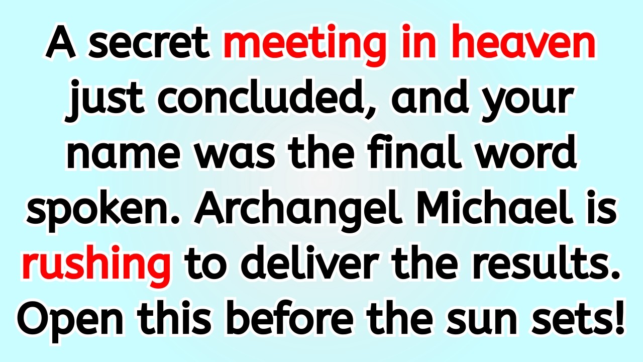 🔴 A secret meeting in heaven just concluded, and your name was the final word spoken. Archangel Mi..