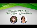 Miracles Happen! with Special Guest Julie Meyer