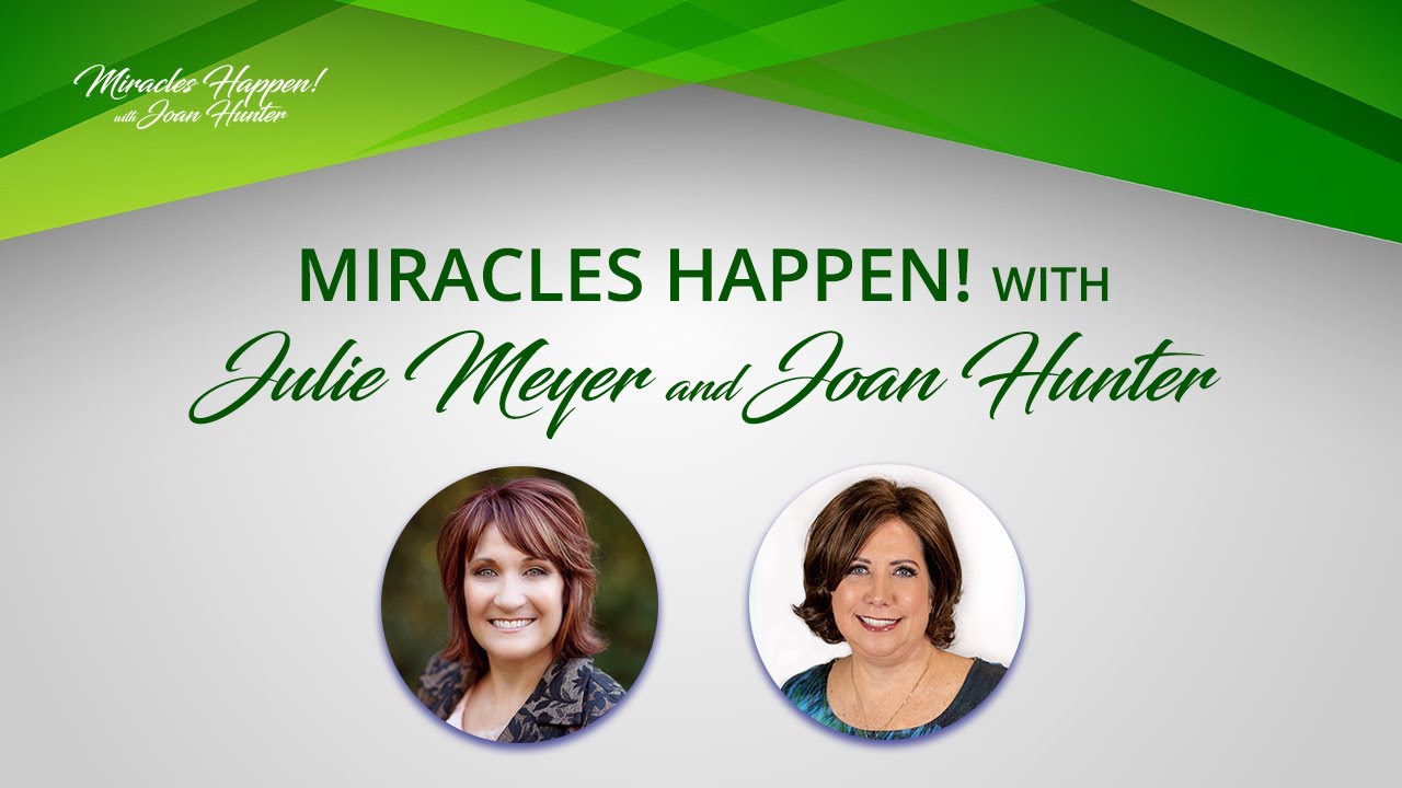 Miracles Happen! with Special Guest Julie Meyer