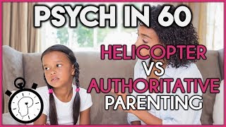 Helicopter Parenting vs Authoritative Parenting | Psych in 60
