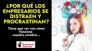 ¿Por qué los empresarios se distraen y procrastinan?