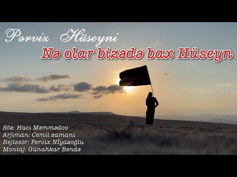 Perviz Huseyni - Nə olar bizədə bax Hüseyn | Yeni Mersiyye | Muherrem Albomu 2022 |