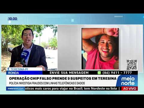 Operação Chip Falso prende 9 suspeitos em Teresina; veja! | Ronda