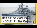 Indian Navy deploys warship in South China Sea | 2 months after Galwan clash | WION News
