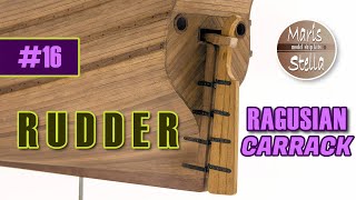 Model ship building #16 - Making the RUDDER - RAGUSIAN CARRACK XVIc - KIT (MarisStella)