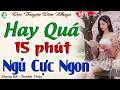 Đọc Truyện Đêm Khuya Ngủ Ngon - Nghe 15 phút ngủ ngon tới sáng #doctruyendemkhuya