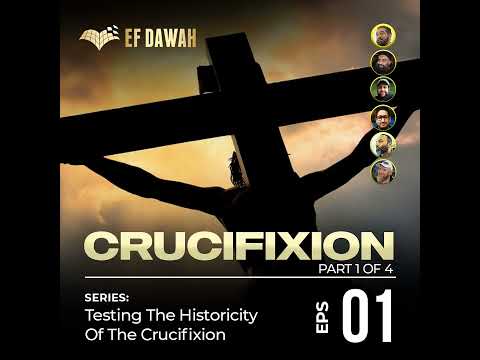 Testing the Historicity of the Crucifixion Pt 1 of 4 | Episode 1