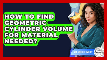 How To Find Geometric Cylinder Volume For Material Needed? - All About Geometry