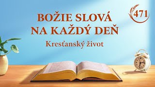 Božie slová na každý deň: Vstup do života | Úryvok 471
