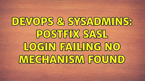 DevOps & SysAdmins: Postfix sasl login failing no mechanism found (3 Solutions!!)