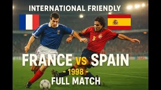 France vs Spain | Full Match | International Friendly | January 28, 1998