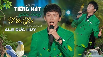 Tiếng Hát Giữa Rừng Pác Bó - Ale Đức Huy | Nhạc Trữ Tình Cách Mạng Về Bác Hay Nhất | MV 4K Official