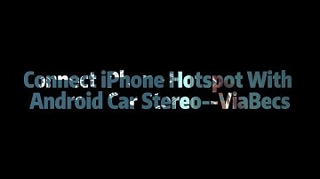 Connect iPhone Hotspot With Viabecs Android Car Stereo To Access The Internet, Download Apps