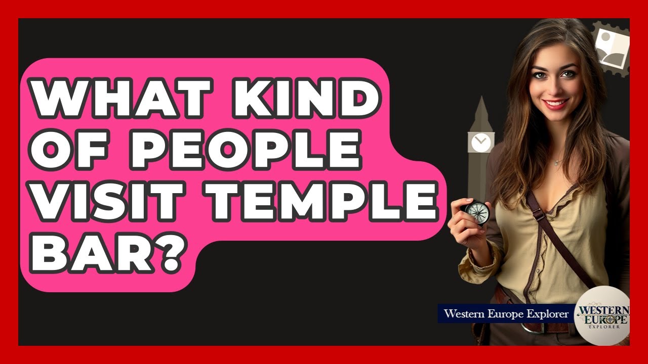 What Kind Of People Visit Temple Bar? - Western Europe Explorer