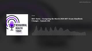 BHT Bytes – Navigating the March 2026 MFT Exam Handbook Changes – Episode 446