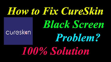 How to Fix CureSkin App Black Screen Problem Solutions Android & Ios - Fix CureSkin  Black Screen