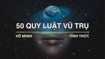 50 QUY LUẬT VŨ TRỤ || Tôi đã Khám Phá ra Cách Vận Dụng Sức Mạnh Vũ Trụ (rất ít người biết)