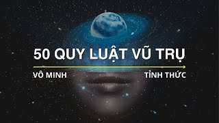 50 QUY LUẬT VŨ TRỤ || Tôi đã Khám Phá ra Cách Vận Dụng Sức Mạnh Vũ Trụ (rất ít người biết)