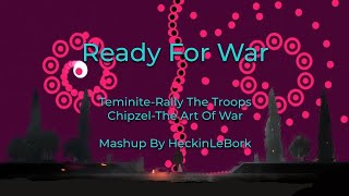 Ready For War| Random Mashup By Heckinlebork