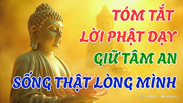 Tóm Tắt - Lời Phật Dạy Thấu Tận Tim- Bỏ Ác Làm Lành Mới Có An Vui, Mặc Kệ Thiên Hạ Nói Gì!