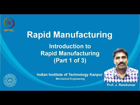 noc19-me24 Lec 1-Introduction to Rapid Manufacturing (Part 1 of 3)