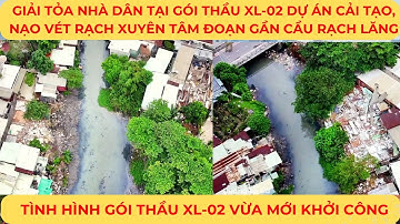 GIẢI TỎA nhà dân tại gói thầu XL-02 Dự án cải tạo, nạo vét RẠCH XUYÊN TÂM đoạn gần CẦU RẠCH LĂNG