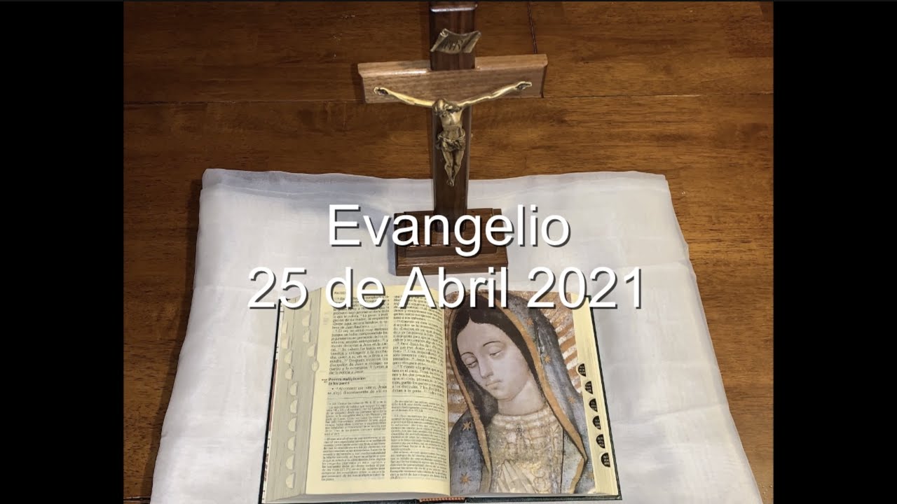 Evangelio 25 de Abril 2021 - YouTube