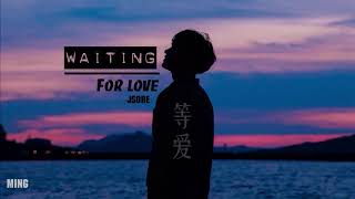 【Vietsub Kara】Waiting For Love 《等爱》|| JSore 【Vietsub Kara】Waiting For Love 《等爱》|| JSore