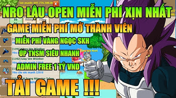 Ngọc Rồng Lậu - Trải Nghiệm Sv Nro Lậu Open Miễn Phí 100%, Nhận Code Vàng Ngọc Skh Vip Miễn Phí !