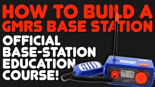 How To Build A GMRS Base Station  Everything You Need To Know To Put Together A GMRS Radio For Home