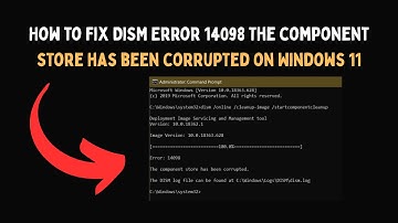 How to Fix DISM Error 14098 The component store has been corrupted on Windows 11